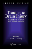 Traumatic Brain Injury: Rehabilitation, Treatment, and Case Management, Second Edition