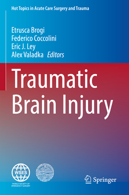 Traumatic Brain Injury - Brogi, Etrusca (Editor), and Coccolini, Federico (Editor), and Ley, Eric J. (Editor)