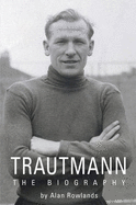 Trautmann: The Biography