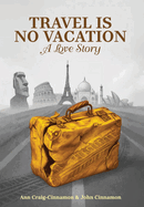 Travel is No Vacation: A Love Story