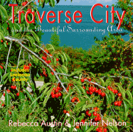 Traverse City: And the Beautiful Surrounding Area