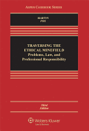 Traversing the Ethical Minefield: Problems, Law, and Professional Responsibility