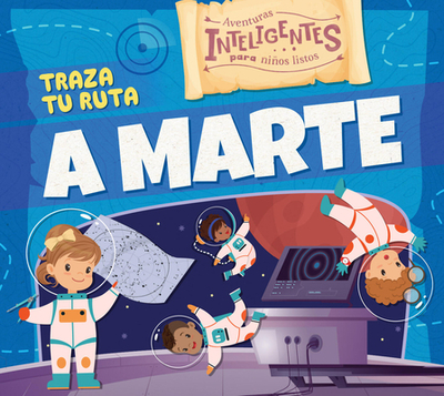 Traza Tu Ruta a Marte - Mather, Charis