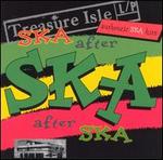 Treasure Isle Ska: Ska After Ska After Ska
