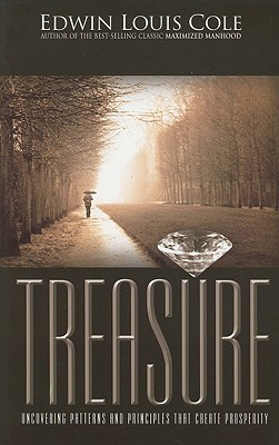 Treasure: Uncovering Patterns and Principles That Create Prosperity - Cole, Edwin Louis, Dr.