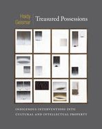 Treasured Possessions: Indigenous Interventions Into Cultural and Intellectual Property