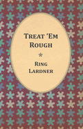 Treat 'em Rough
