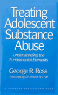 Treating Adolescent Substance Abuse - Ross, George R