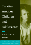Treating Anxious Children and Adolescents: An Evidence-Based Approach