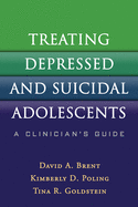 Treating Depressed and Suicidal Adolescents: A Clinician's Guide