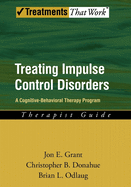 Treating Impulse Control Disorders: A Cognitive-Behavioral Therapy Program, Therapist Guide
