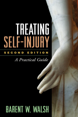 Treating Self-Injury: A Practical Guide - Walsh, Barent W, PhD
