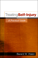 Treating Self-Injury, First Edition: A Practical Guide