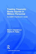 Treating Traumatic Stress Injuries in Military Personnel: An EMDR Practitioner's Guide