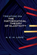 Treatise on the Mathematical Theory of Elasticity