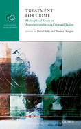 Treatment for Crime: Philosophical Essays on Neurointerventions in Criminal Justice