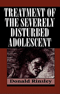 Treatment of the Severely Disturbed Adolescent