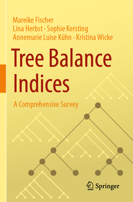 Tree Balance Indices: A Comprehensive Survey - Fischer, Mareike, and Herbst, Lina, and Kersting, Sophie