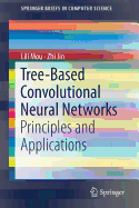 Tree-Based Convolutional Neural Networks: Principles and Applications