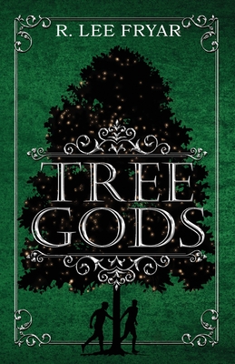 Tree Gods - Fryar, R Lee