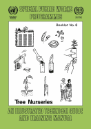 Tree Nurseries. an Illustrated Technical Guide and Training Manual