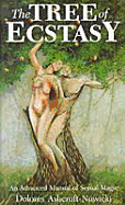 Tree of Ecstasy: An Advanced Manual of Sexual Magic