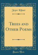 Trees and Other Poems (Classic Reprint)