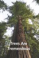 Trees Are Tremendous