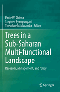 Trees in a Sub-Saharan Multi-functional Landscape: Research, Management, and Policy