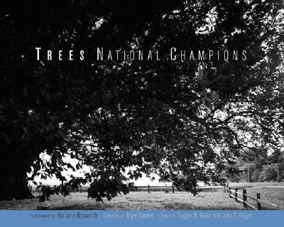 Trees: National Champions - Bosworth, Barbara (Photographer), and Nickel, Douglas R, and Stilgoe, John R, Professor