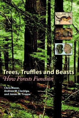 Trees, Truffles, and Beasts: How Forests Function - Maser, Chris, and Claridge, Andrew W, Dr., and Trappe, James M, Professor