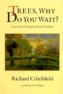 Trees, Why Do You Wait?: America's Changing Rural Culture