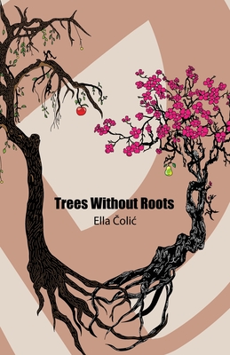 Trees Without Roots - Colic, Ella