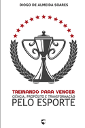 Treinando para Vencer: Ci?ncia, Prop?sito e Transforma??o pelo Esporte