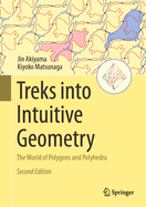 Treks Into Intuitive Geometry: The World of Polygons and Polyhedra