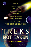 Treks Not Taken: What If Stephen King, Anne Rice, Kurt Vonnegut and Other Literary Greats Had Written Episodes of Star Trek: The Next Generation?