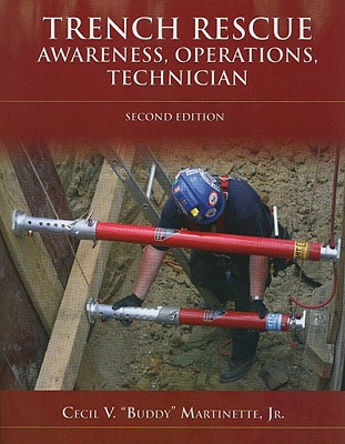Trench Rescue: Awareness, Operations, Technician: . - Martinette Jr, Cecil Buddy V
