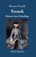 Trenck: Roman Eines Gunstlings