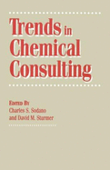 Trends in Chemical Consulting - Sodano, Charles S (Editor), and Sturmer, David M (Editor)