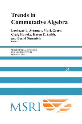 Trends in Commutative Algebra - Avramov, Luchezar L. (Editor), and Green, Mark (Editor), and Huneke, Craig (Editor)