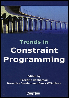 Trends in Constraint Programming - Benhamou, Fr�d�ric (Editor), and Jussien, Narendra (Editor), and O'Sullivan, Barry A. (Editor)