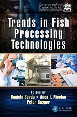 Trends in Fish Processing Technologies - Borda, Daniela (Editor), and Nicolau, Anca I. (Editor), and Raspor, Peter (Editor)