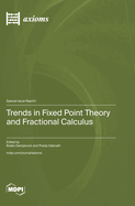 Trends in Fixed Point Theory and Fractional Calculus
