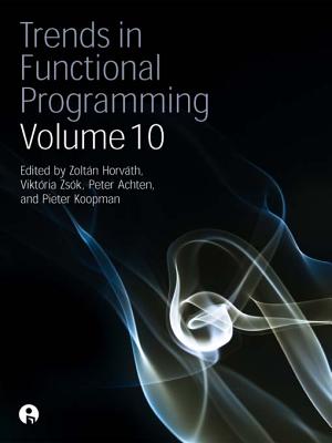 Trends in Functional Programming Volume 10 - Horv�th, Zolt�n (Editor), and Zs�k, Vikt�ria (Editor)