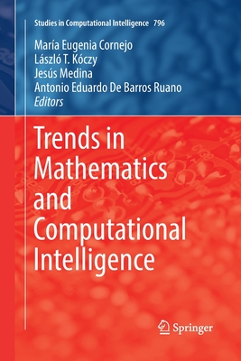 Trends in Mathematics and Computational Intelligence - Cornejo, Mar�a Eugenia (Editor), and K�czy, L�szl� T (Editor), and Medina, Jes�s (Editor)