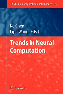 Trends in Neural Computation - Chen, Ke (Editor), and Wang, Lipo (Editor)