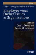 Trends in Organizational Behavior, Volume 8: Employee Versus Owner Issues in Organizations