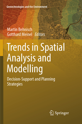 Trends in Spatial Analysis and Modelling: Decision-Support and Planning Strategies - Behnisch, Martin (Editor), and Meinel, Gotthard (Editor)