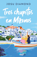 Tres Chupitos En Mikonos / Three Shots in Mikonos