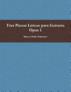 Tres Piezas Liricas Para Guitarra Opus 1